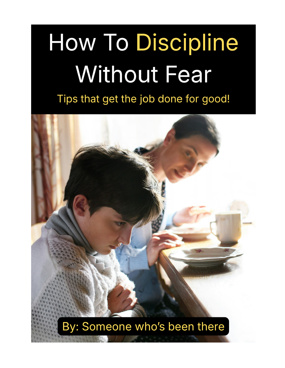 How to Discipline Without Fear : Tips to Get the Job Done for Good